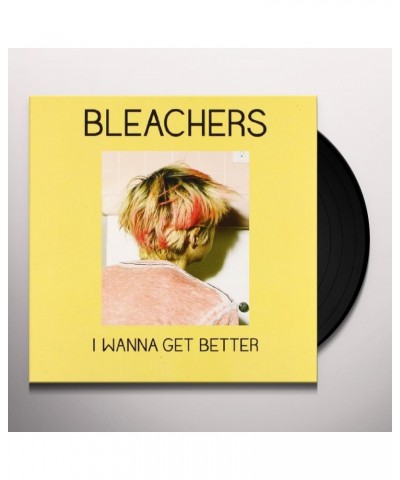 Bleachers I WANNA GET BETTER / I WANNA GET BETTER (VINCE MIX Vinyl Record $10.15 Vinyl