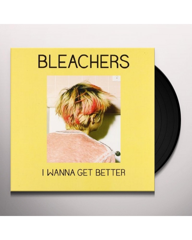 Bleachers I WANNA GET BETTER / I WANNA GET BETTER (VINCE MIX Vinyl Record $10.15 Vinyl