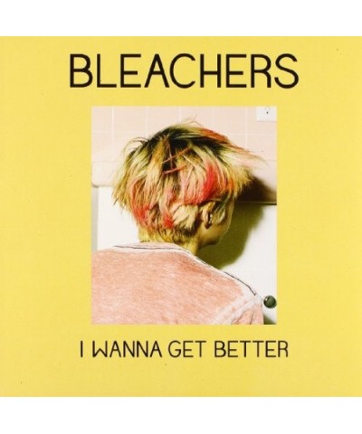 Bleachers I WANNA GET BETTER / I WANNA GET BETTER (VINCE MIX Vinyl Record $10.15 Vinyl