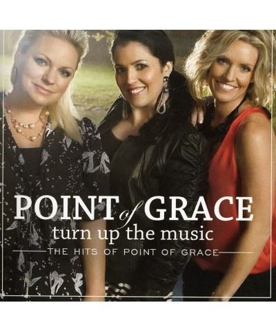 Point Of Grace TURN UP THE MUSIC: THE HITS OF POINT OF GRACE CD $21.12 CD